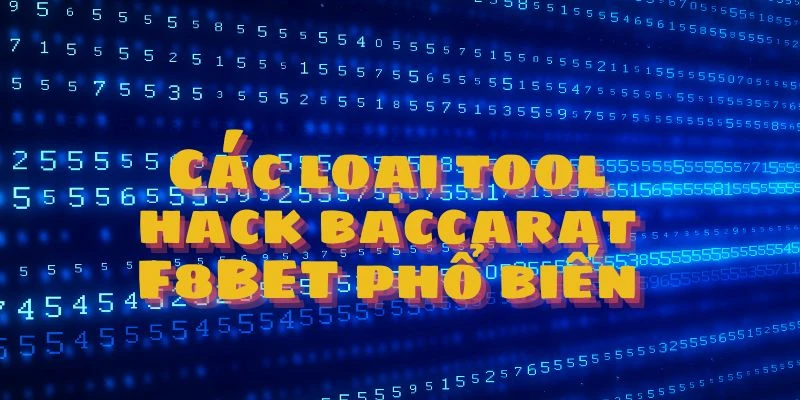 Các loại tool hack baccarat F8BET phổ biến