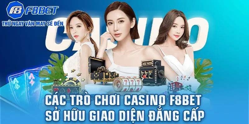 Tham gia casino F8BET và trải nghiệm đỉnh cao cá cược